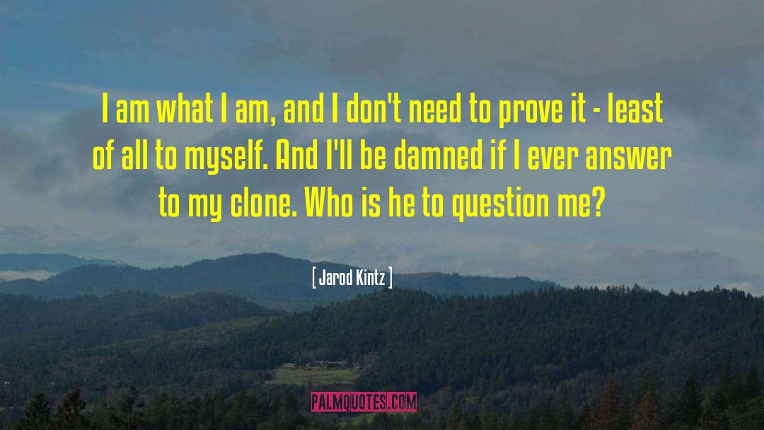 I Am What I Am quotes by Jarod Kintz