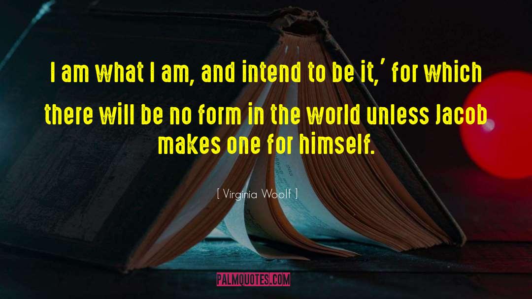 I Am What I Am quotes by Virginia Woolf