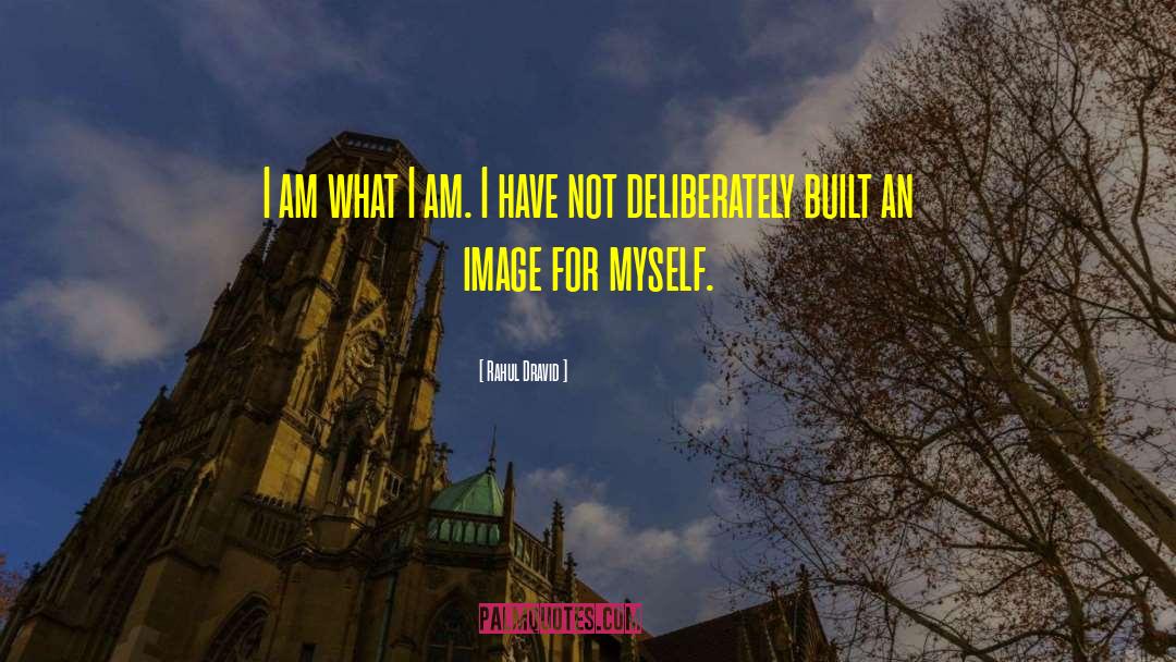 I Am What I Am quotes by Rahul Dravid