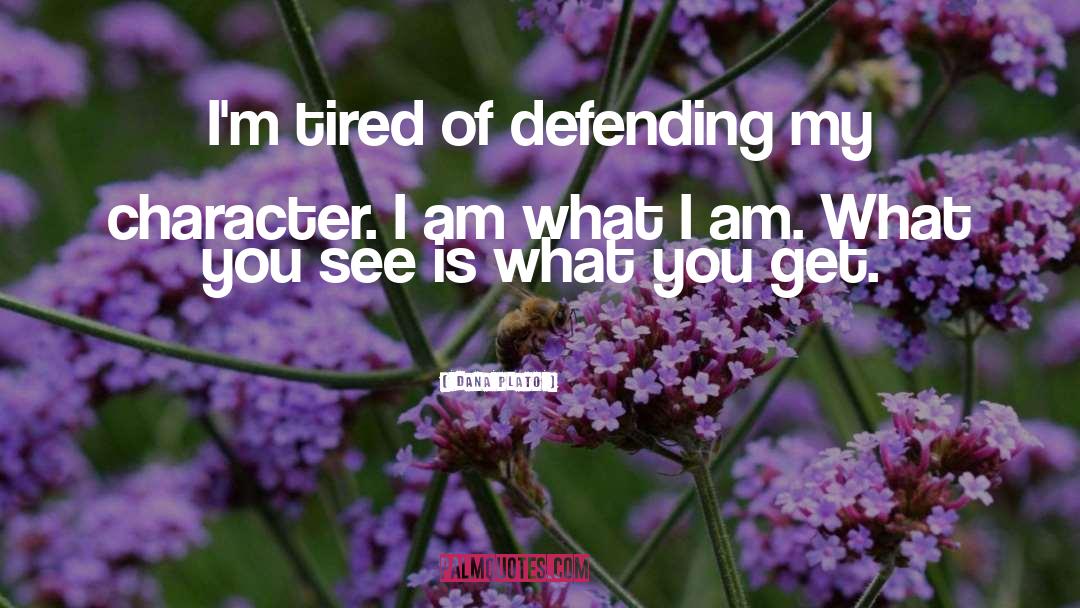 I Am What I Am quotes by Dana Plato
