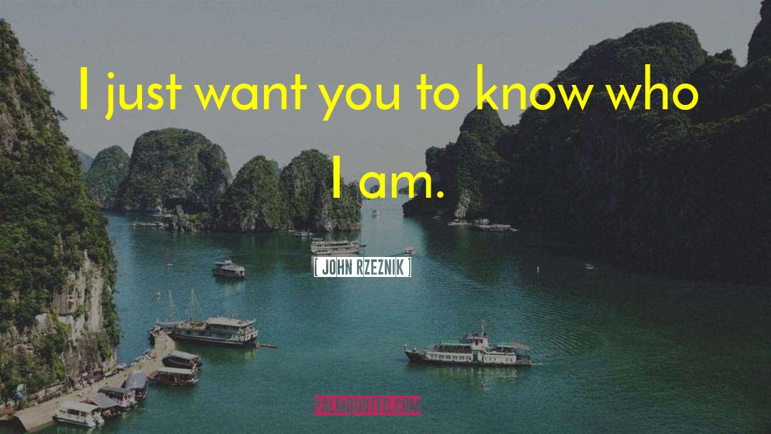 I Am Who I Am quotes by John Rzeznik