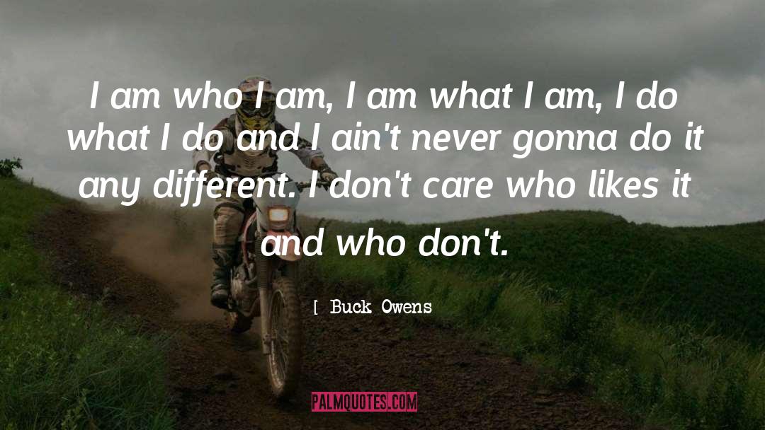 I Am Who I Am quotes by Buck Owens