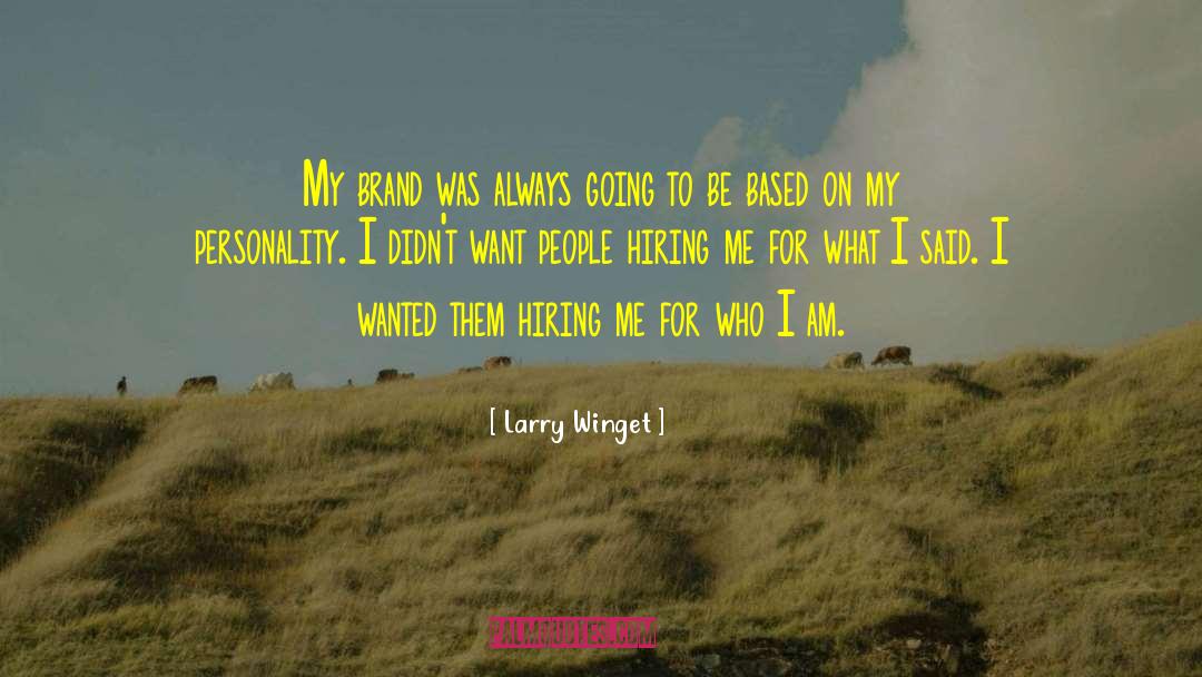 I Am Who I Am quotes by Larry Winget