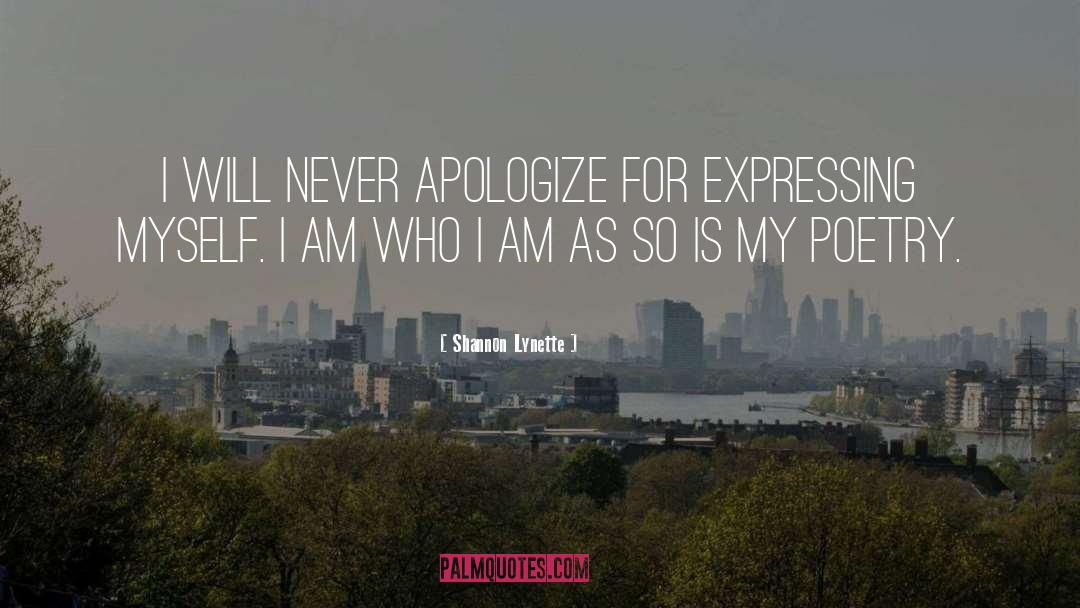I Am Who I Am quotes by Shannon Lynette