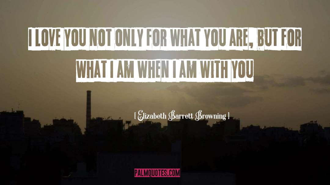 I Am With You quotes by Elizabeth Barrett Browning