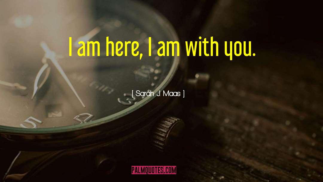 I Am With You quotes by Sarah J. Maas
