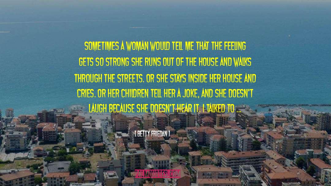 I Am Woman Hear Me Roar quotes by Betty Friedan
