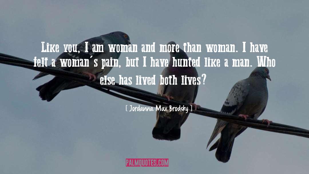 I Am Woman quotes by Jordanna Max Brodsky