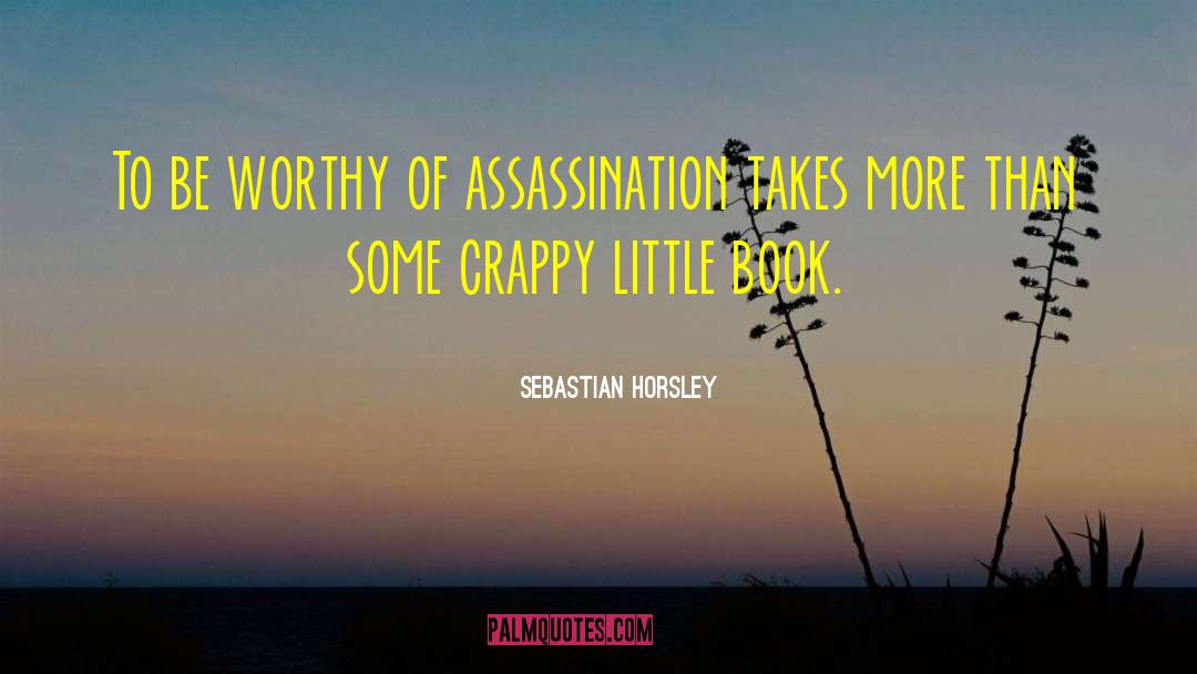I Am Worthy Of Reciprocity quotes by Sebastian Horsley