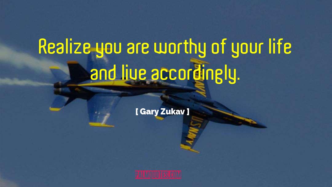 I Am Worthy Of Reciprocity quotes by Gary Zukav