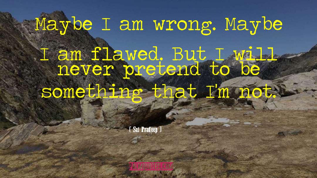 I Am Wrong quotes by Sai Pradeep