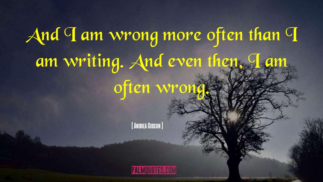 I Am Wrong quotes by Andrea Gibson