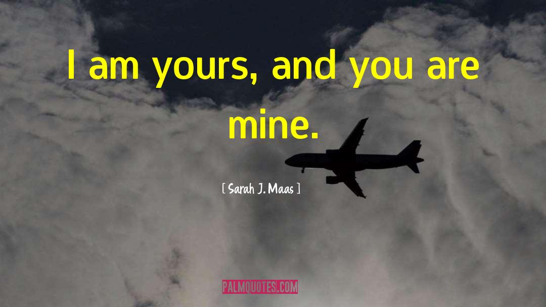I Am Yours quotes by Sarah J. Maas