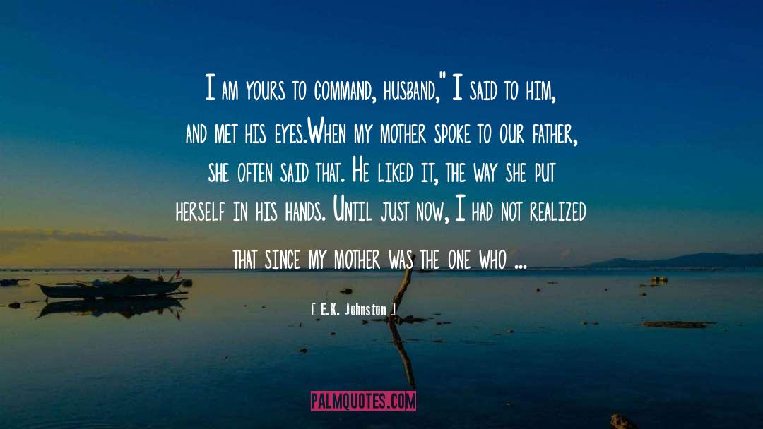 I Am Yours quotes by E.K. Johnston