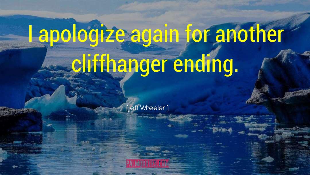 I Apologize quotes by Jeff Wheeler