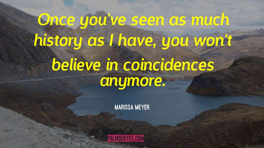 I Believe In Coincidences quotes by Marissa Meyer