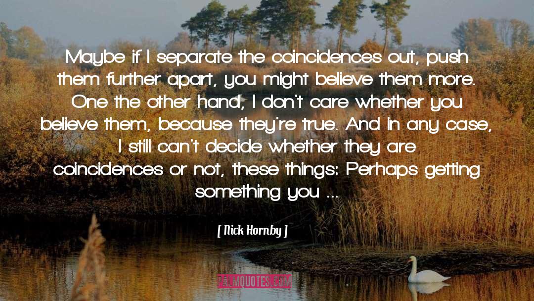 I Believe In Coincidences quotes by Nick Hornby