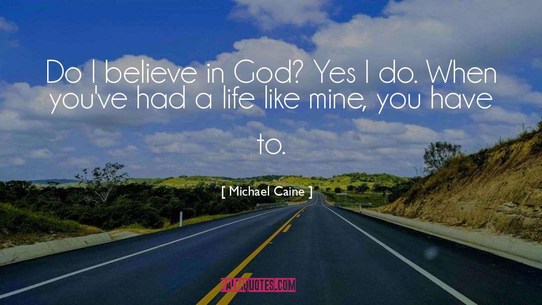 I Believe In God quotes by Michael Caine