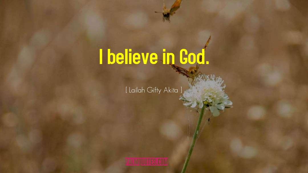 I Believe In God quotes by Lailah Gifty Akita