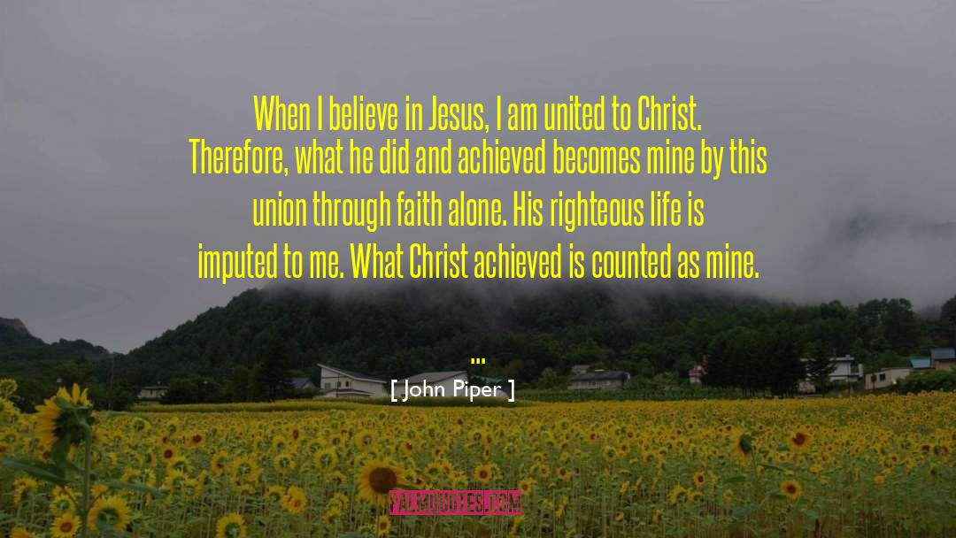 I Believe In Jesus quotes by John Piper