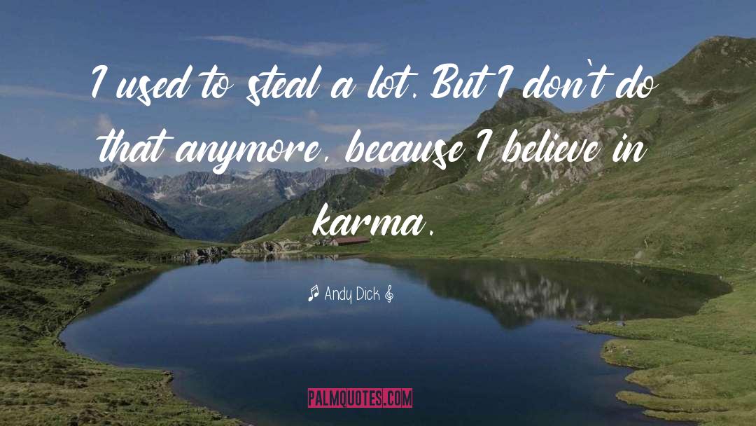 I Believe In Karma quotes by Andy Dick