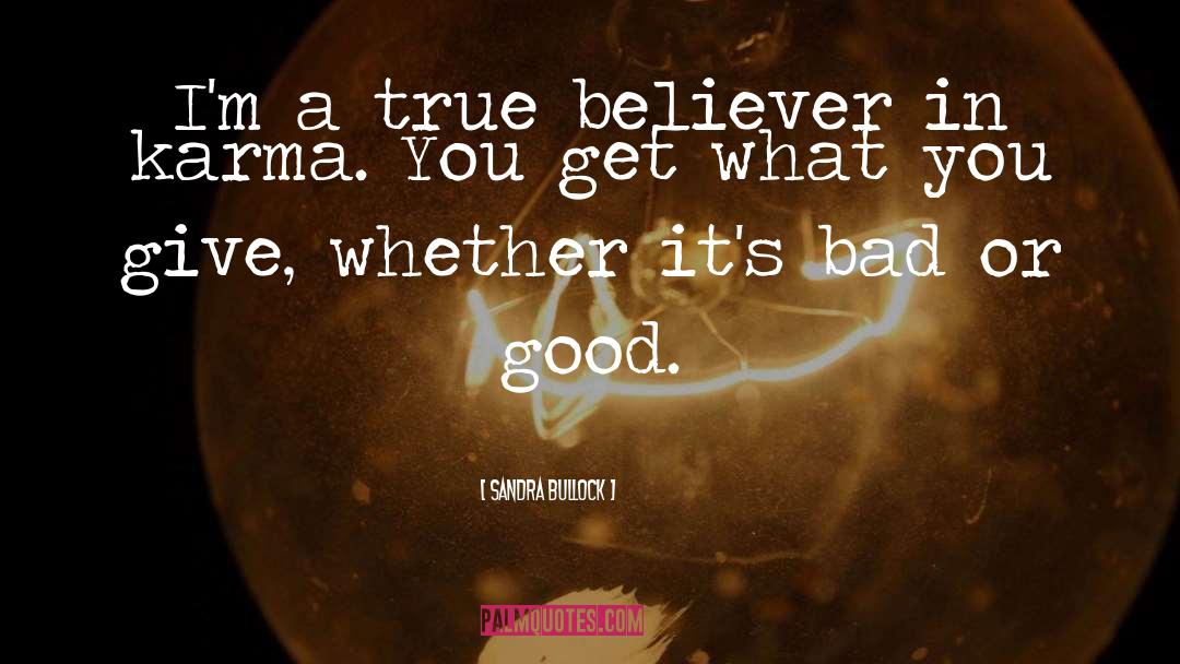 I Believe In Karma quotes by Sandra Bullock