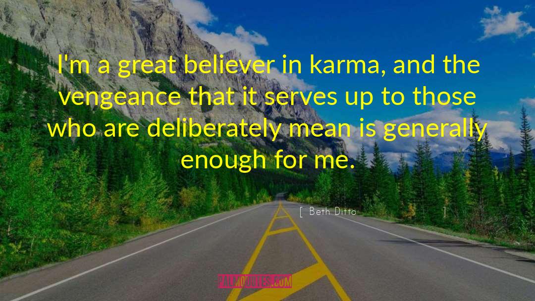 I Believe In Karma quotes by Beth Ditto