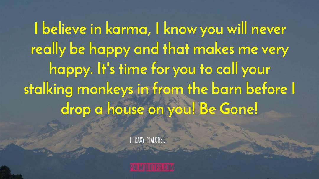 I Believe In Karma quotes by Tracy Malone