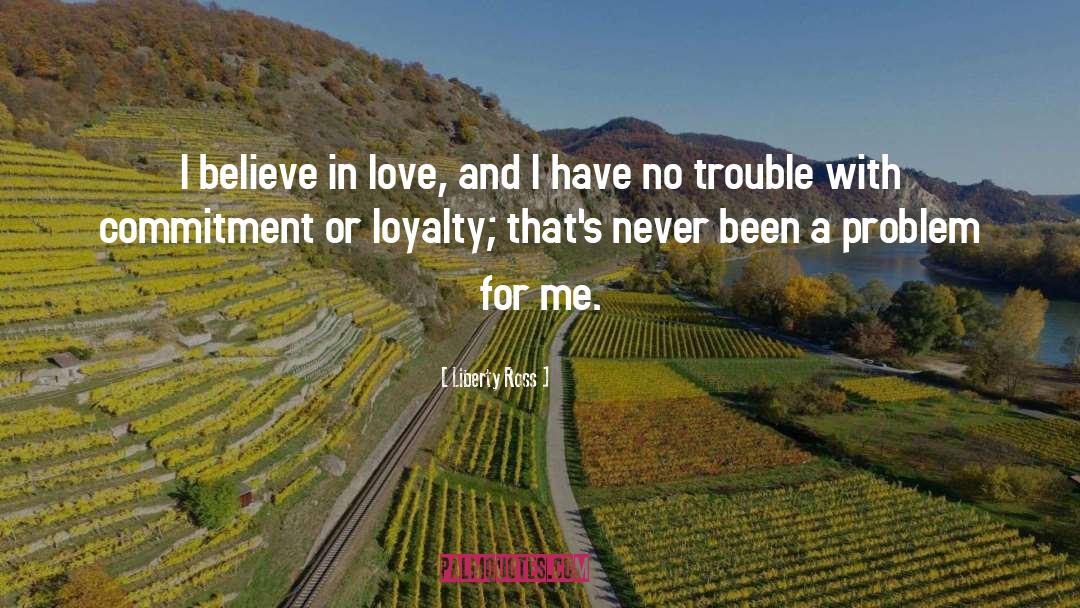 I Believe In Love quotes by Liberty Ross