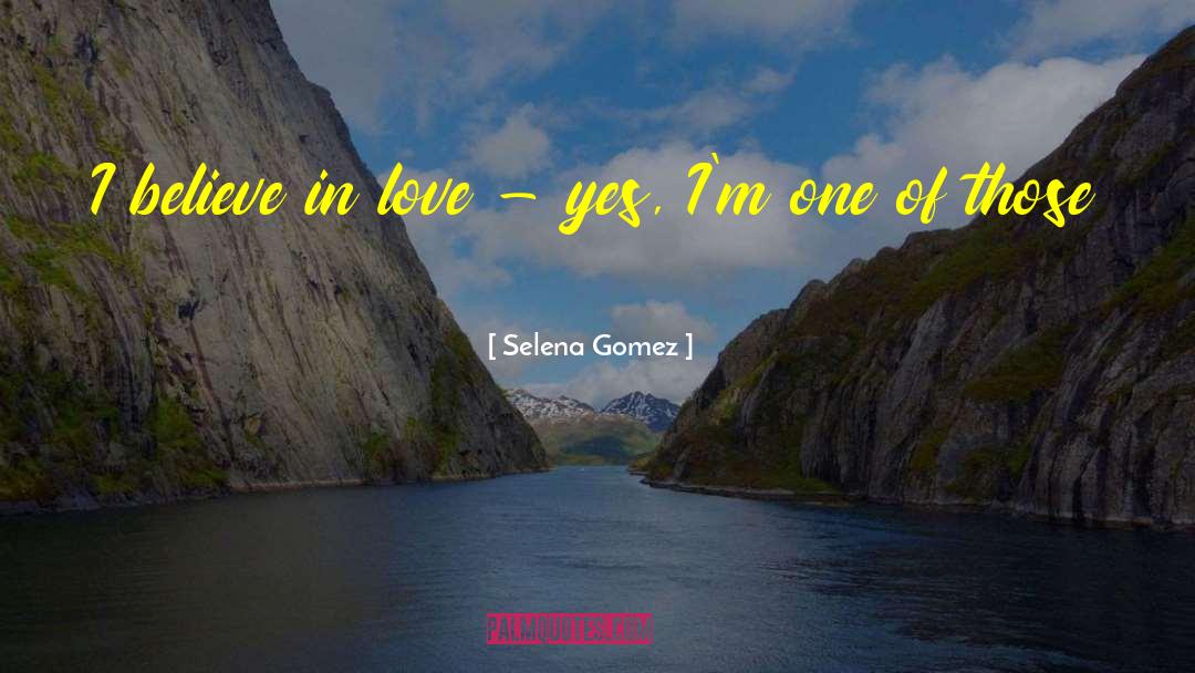 I Believe In Love quotes by Selena Gomez