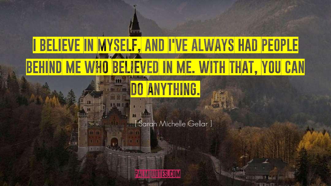 I Believe In Myself quotes by Sarah Michelle Gellar