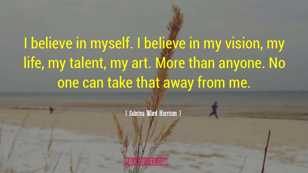 I Believe In Myself quotes by Sabrina Ward Harrison