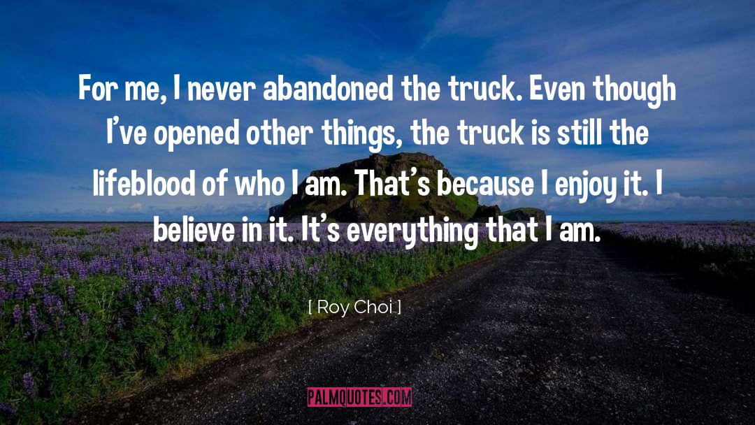 I Believe In quotes by Roy Choi