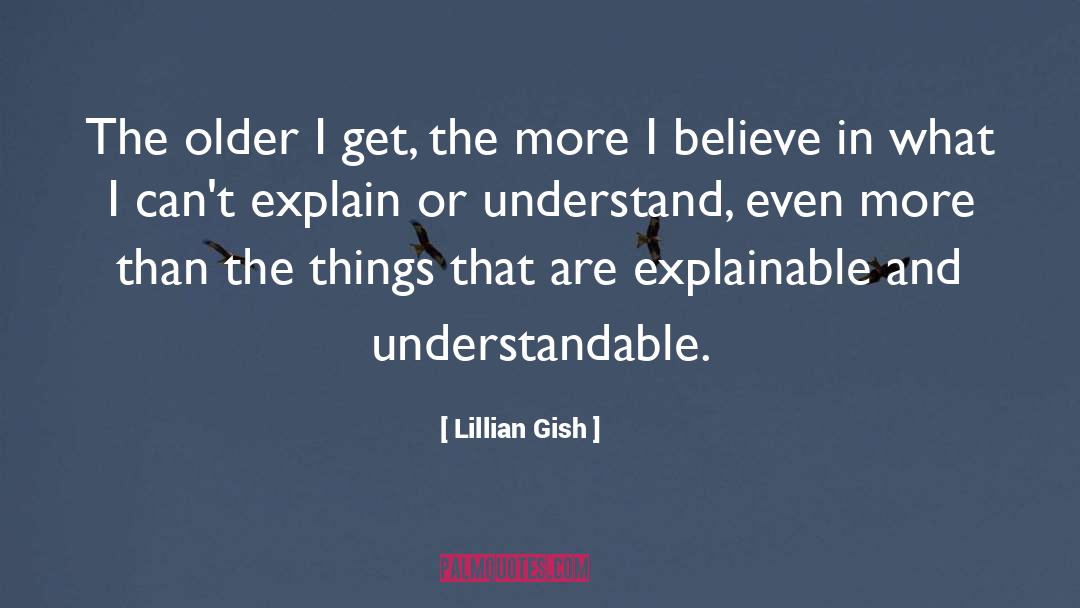 I Believe In quotes by Lillian Gish