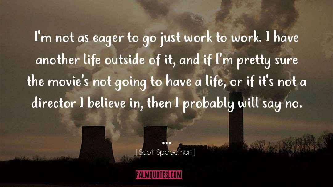 I Believe In quotes by Scott Speedman