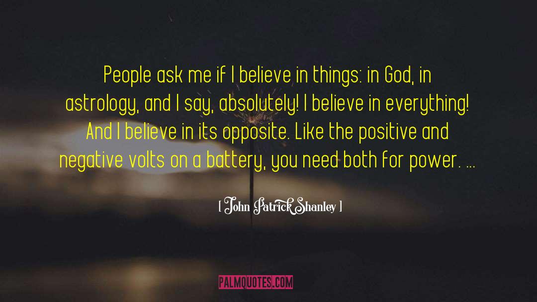 I Believe In You God quotes by John Patrick Shanley