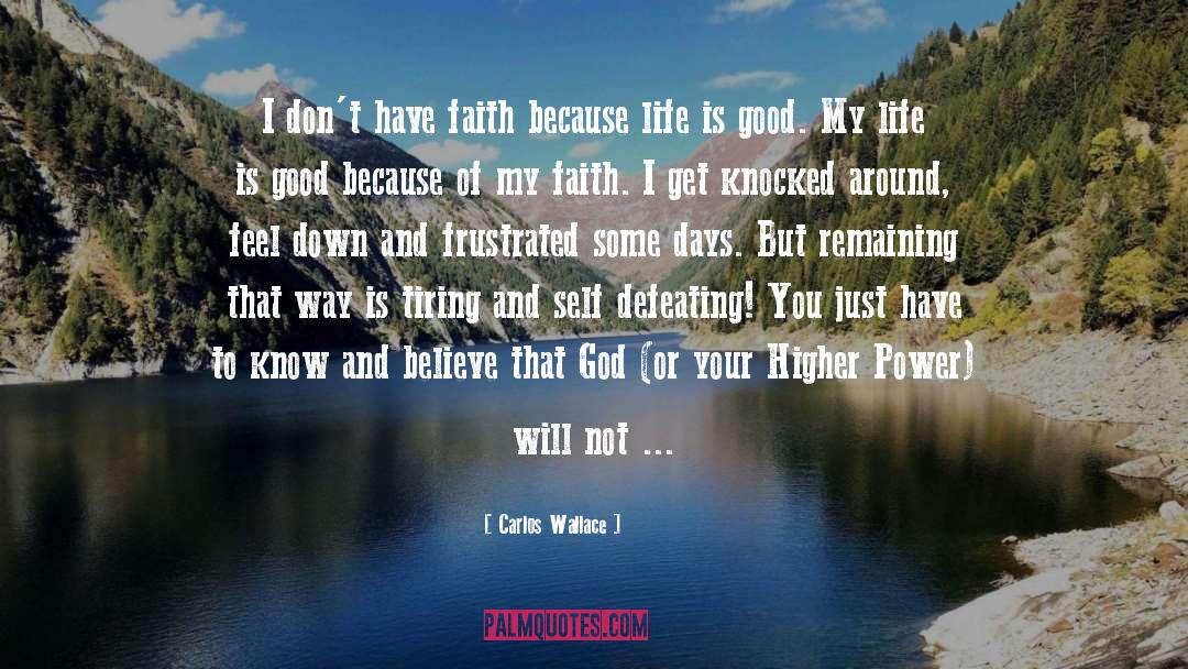 I Believe In You God quotes by Carlos Wallace