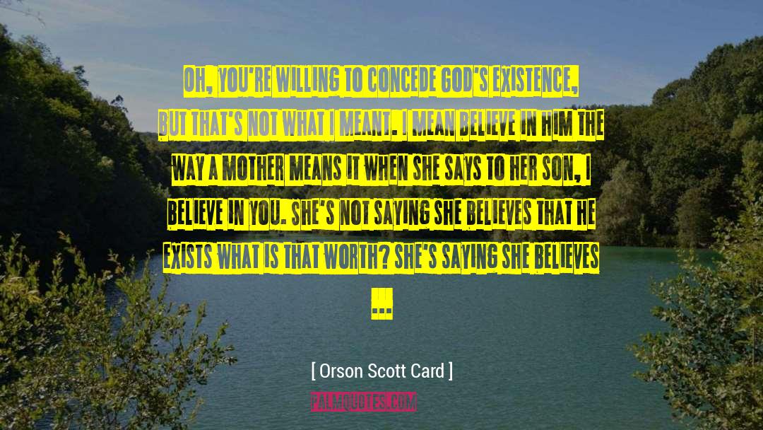 I Believe In You quotes by Orson Scott Card