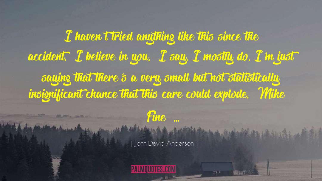 I Believe In You quotes by John David Anderson