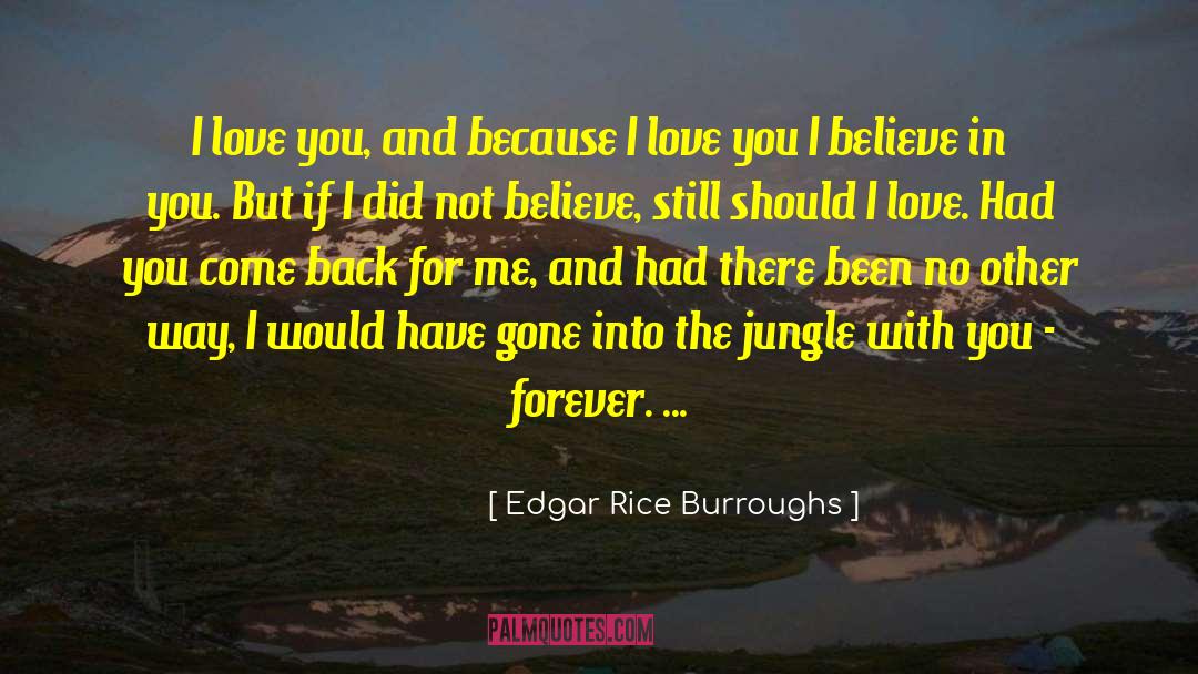 I Believe In You quotes by Edgar Rice Burroughs
