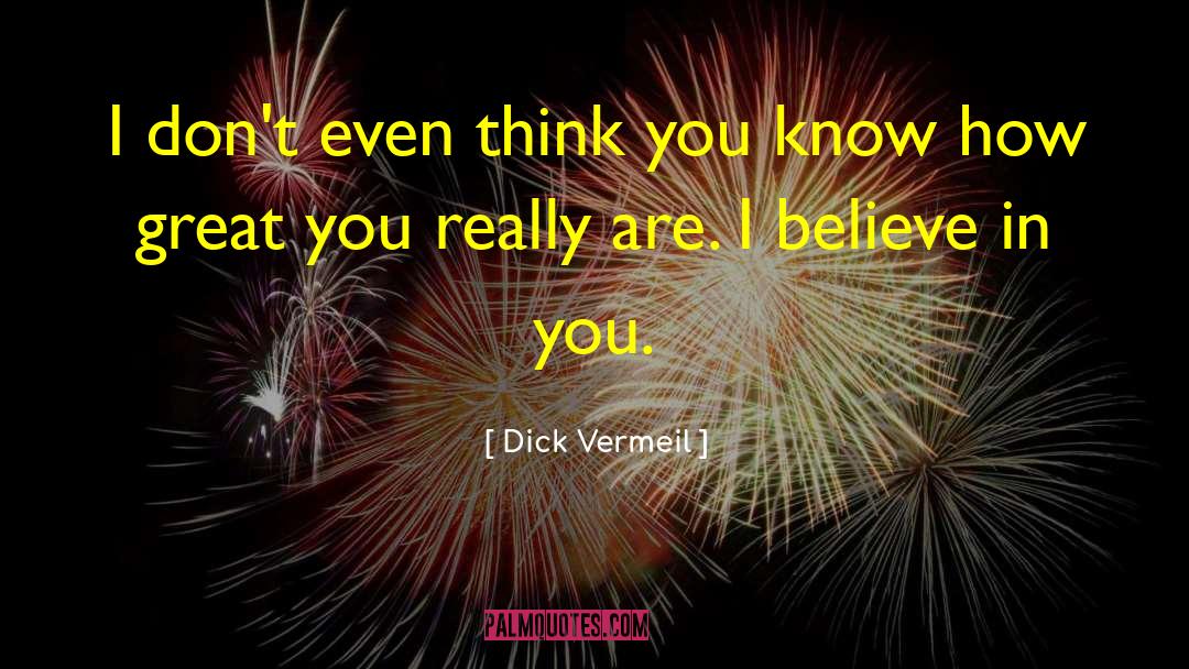 I Believe In You quotes by Dick Vermeil