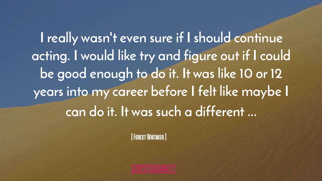 I Can Do It quotes by Forest Whitaker