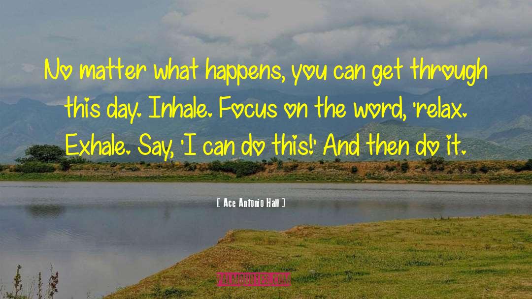 I Can Do This quotes by Ace Antonio Hall