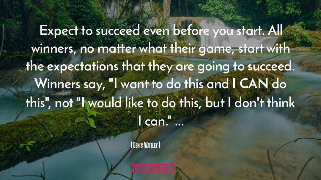 I Can Do This quotes by Denis Waitley
