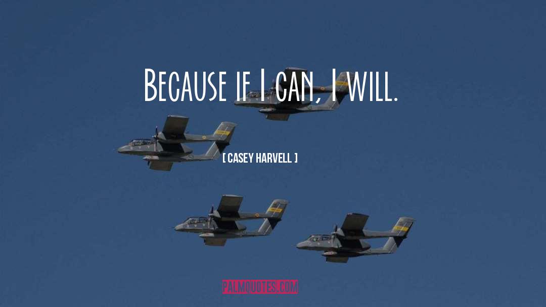 I Can I Will quotes by Casey Harvell