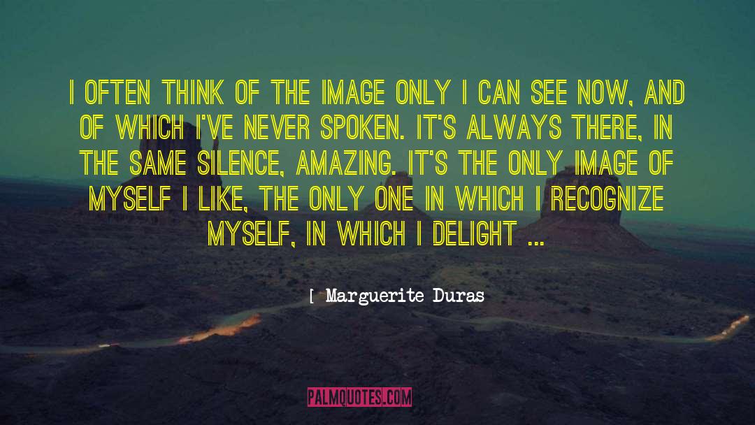 I Can Only Think Of You quotes by Marguerite Duras