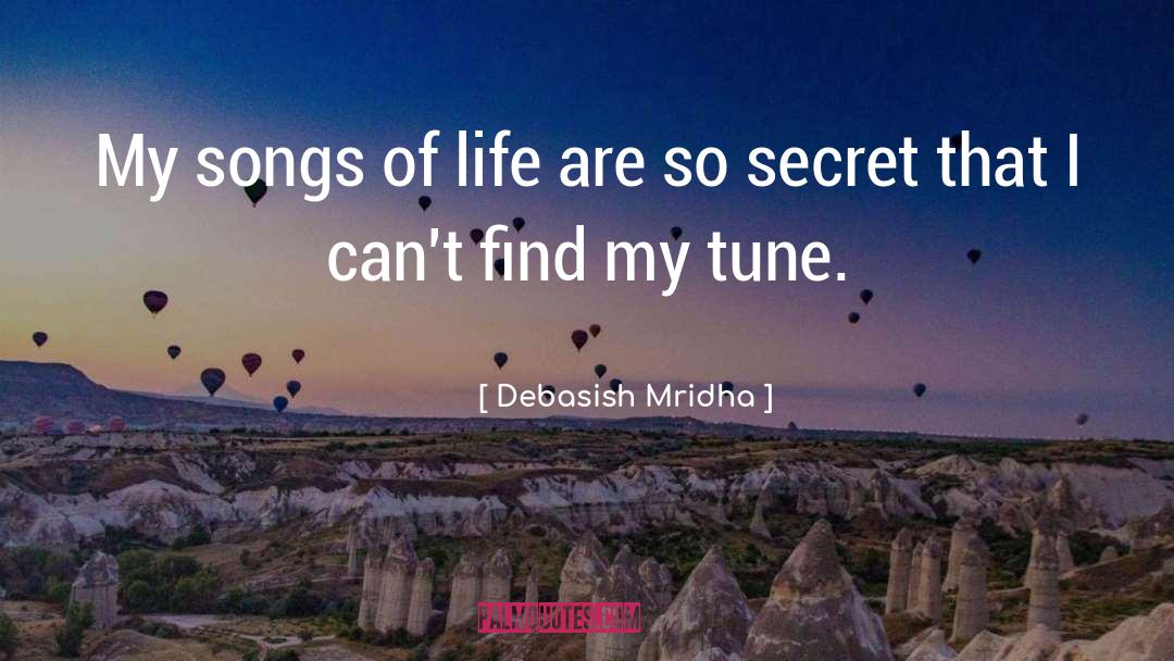 I Can T Find My Tune quotes by Debasish Mridha