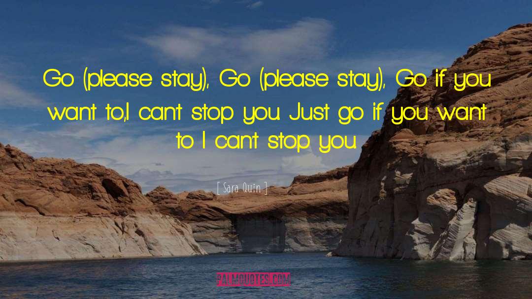 I Can T Stop You quotes by Sara Quin