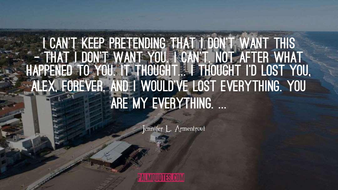 I Cant Keep Pretending quotes by Jennifer L. Armentrout