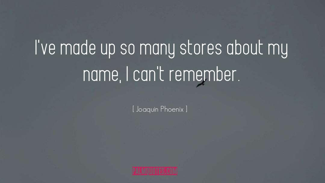 I Cant Remember quotes by Joaquin Phoenix